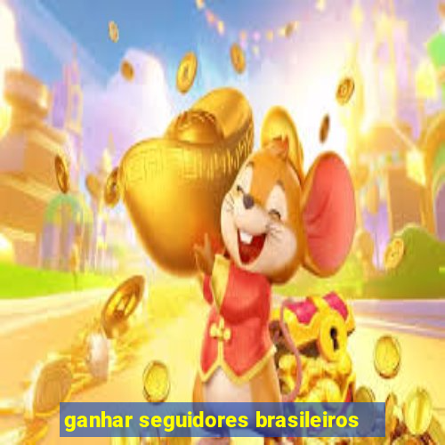 ganhar seguidores brasileiros